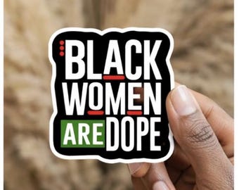 BLACK WOMEN are DOPE™ Sticker