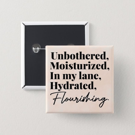 Unbothered Moisturized in my Lane Pin Back Button | Black girl magic | Melanin Pins | Black Girl Pins | Black Girl Pin Back Buttons