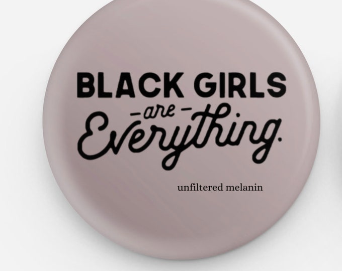 Black Girls are Everything pin back button| Black girl culture pin back button