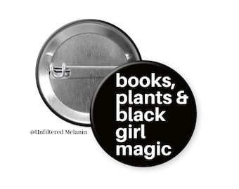 Black Girl Magic Pin Back Button, Books & Plants
