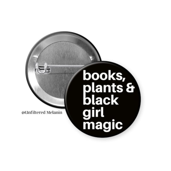 Black Girl Magic Pin Back Button, Books & Plants