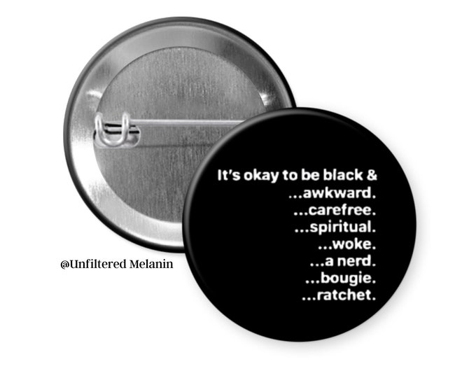It's ok to be black .. awkward, carefree, spiritual, woke..etc| Black culture pin back button