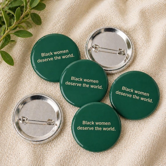 Black Women Deserve the World Pin Button | 1.5 Inch Statement Pin | Black Girl Gift | Melanin Affirmation Button | Tote Bag Jacket Accessory