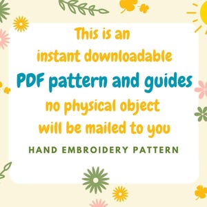 K&ouml;nnte beinhalten: Ein digitales Handstickmuster mit dem Text: This is an instant downloadable PDF pattern and guides no physical object will be mailed to you HAND EMBROIDERY PATTERN. Der Hintergrund ist cremefarben mit gelben, rosa und gr&uuml;nen Blumen.