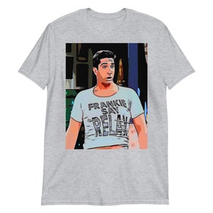 Friends Short-Sleeve Unisex T-Shirt Friends Graphic Tee Graphic Print Shirt Ross Geller T-Shirt &quot;Frankie Say Relax&quot; Shirt Friends T-Shirt