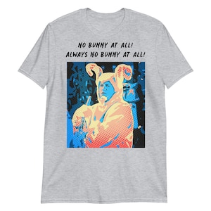 Puede incluir: Una camiseta gris con una imagen colorida de una persona con un disfraz de conejo. El texto "NO BUNNY AT ALL! ALWAYS NO BUNNY AT ALL!" está impreso en la camiseta.