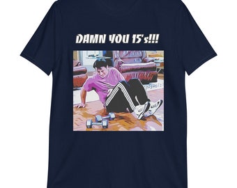 Kurzärmeliges Unisex-T-Shirt Freunde Grafik-T-Shirt Grafik-Druck-Shirt Joey Tribbiani Hemd ""Damn You 15's!!!""