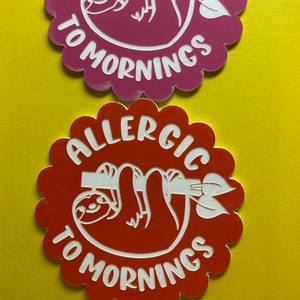 Allergic to Mornings Sloth Brooch