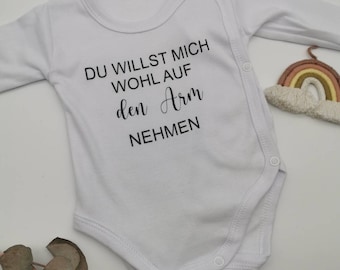 Body Babybody Wickelbody  Geschenk zur Geburt Taufe Du willst mich wohl auf den Arm nehmen