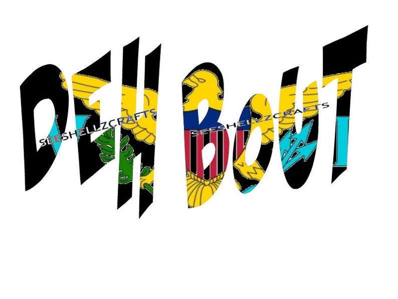 Free Shipping DEH BOUT Png Virgin Islands Slang File Available for Use