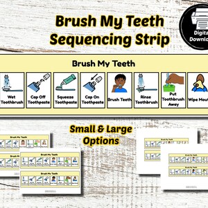 May include: A visual aid titled "Brush My Teeth Sequencing Strip" with illustrations of the steps for brushing teeth. The steps include wetting the toothbrush, applying toothpaste, brushing, rinsing, and wiping the mouth. The image also shows small and large options.