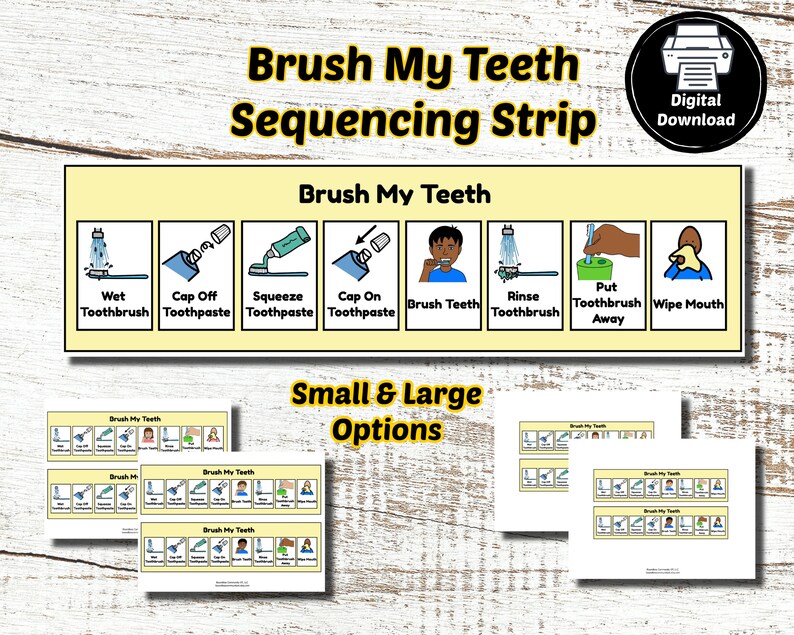 May include: A visual aid titled "Brush My Teeth Sequencing Strip" with illustrations of the steps for brushing teeth. The steps include wetting the toothbrush, applying toothpaste, brushing, rinsing, and wiping the mouth. The image also shows small and large options.