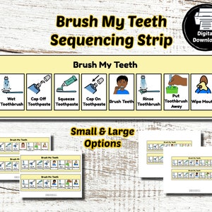 May include: A visual aid titled "Brush My Teeth Sequencing Strip" with illustrations of each step. The steps include wetting the toothbrush, applying toothpaste, brushing, rinsing, putting the toothbrush away, and wiping the mouth. The image also shows small and large options.