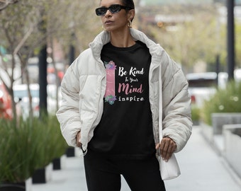 inspire Be Kind To Your Mind Unisex t-shirt