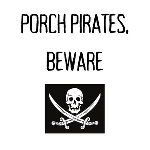 Porch Pirates Beware, Only Come if you dare-Digital Print