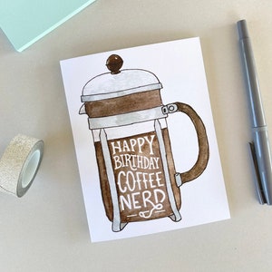 Hand-Lettered Coffee Birthday Card | Happy Birthday Coffee Nerd | Coffee Nerd Card | French Press Card | Ink & Watercolour Card