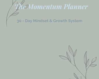 Puede incluir: Una portada de planificador verde claro con el título "The Momentum Planner" y el subtítulo "30 - Day Mindset & Growth System". La portada también presenta arte lineal floral y el texto "Find your focus. Build your habits. Grow with Intention."