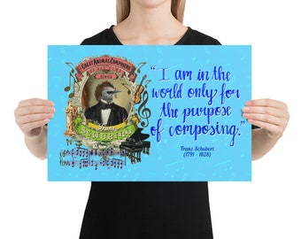 Poster Franz Schubert Quote &quot;I am in the World Only for the Purpose of Composing.&quot;