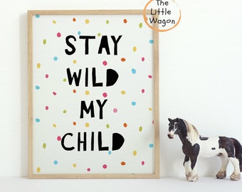 Stay Wild My Child, Nursery Wall Art, Boys Room Prints, Nursery Decor Boy, Baby Shower Gift, Nursery Decor Girl, monochromatic, minimalist