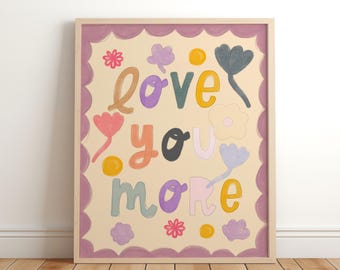Love You More, Nursery Wall Art Print, Hand painted wall art, hand drawn cute pastel colours, boho nursery, pink kids decor, cottagecore