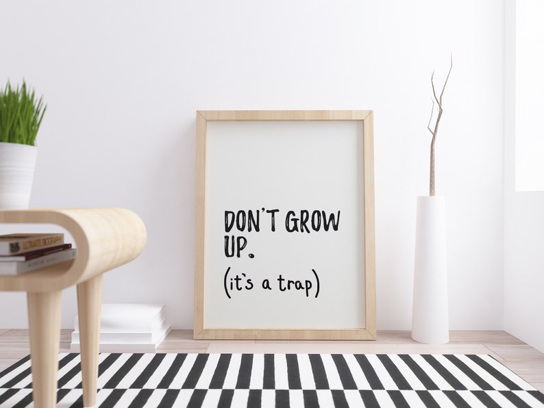 Nursery Quotes Wall Art, Don't Grow Up Its a Trap Nursery Print, Typography Wall Art, Kids Playroom Prints, Childs Bedroom Decor, Quote image 1