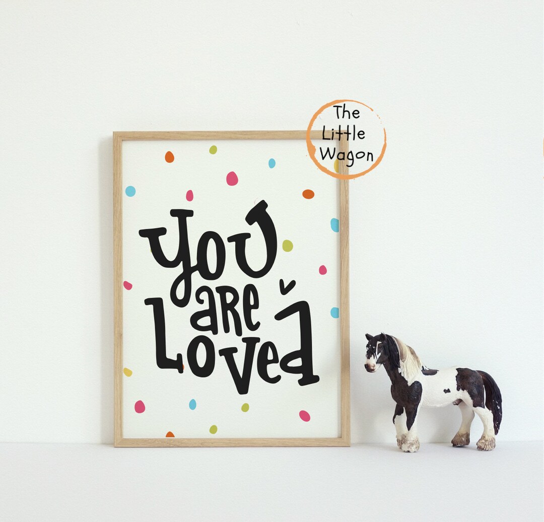 You Are Loved Wall Art Print for a Childs Playroom, You Are Loved Kids