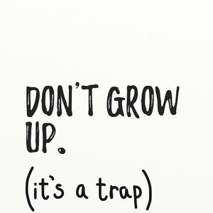 Nursery Quotes Wall Art, Don't Grow Up Its a Trap Nursery Print, Typography Wall Art, Kids Playroom Prints, Childs Bedroom Decor, Quote image 2