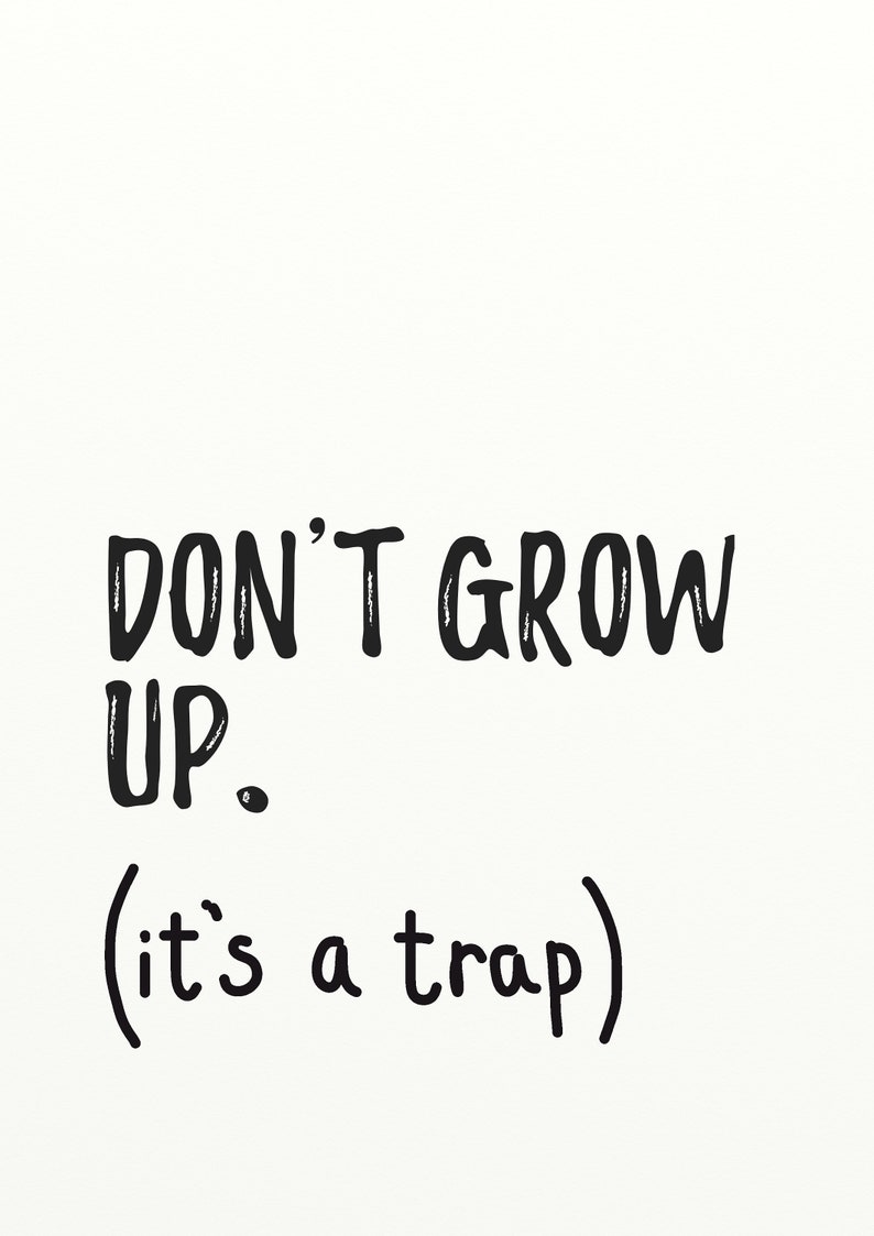 Nursery Quotes Wall Art, Don't Grow Up Its a Trap Nursery Print, Typography Wall Art, Kids Playroom Prints, Childs Bedroom Decor, Quote image 2