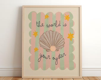 the world is your oyster print, nautical decor, seashell print, ocean wall art, sea decor, kids nursery and bedroom Poster, print, playroom