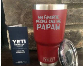My Favorite People Call Me Papaw - 100 % Authentic Yeti Rambler Tumbler Ozark Trail - Custom Engraved Father's Day Gift