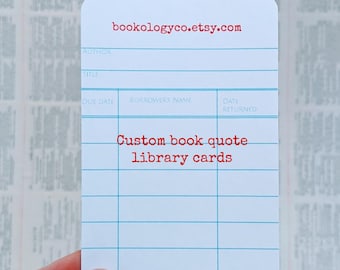 May include: A white library card with blue lines and the text "bookologyco.etsy.com" at the top. The card has spaces for "Author", "Title", "Due Date", "Borrower's Name", and "Date Returned". The text "Custom book quote library cards" is printed in red at the bottom.