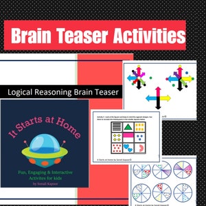 May include: A colorful printable worksheet with the title "Brain Teaser Activities" and the text "Logical Reasoning Brain Teaser" and "It Starts at Home". The worksheet includes a variety of brain teaser activities for kids, including a logic puzzle, a pattern recognition activity, and a visual reasoning activity.