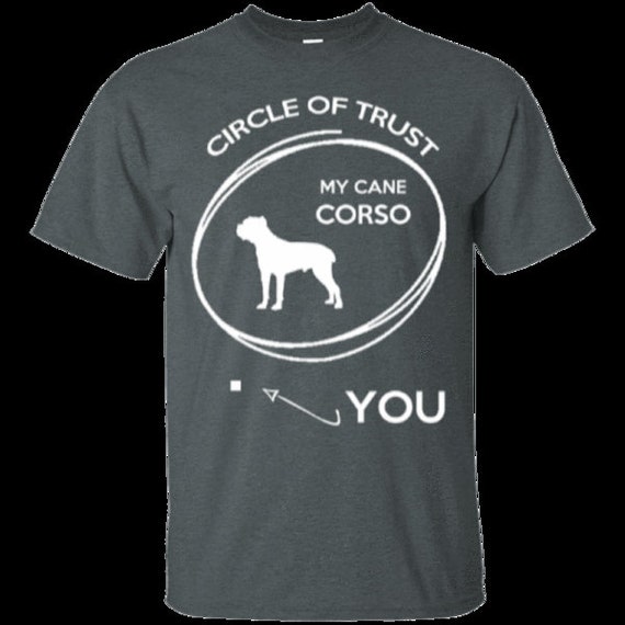 Circle Of Trust Cane Corso Shirt Gift For Mom Gift For Dad Dog Mom Dog Dad Cane Corso Italian Mastiff