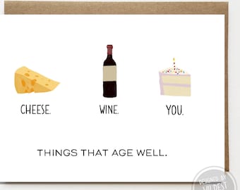 Funny Birthday Card - Cheese, Wine, You - Age Well