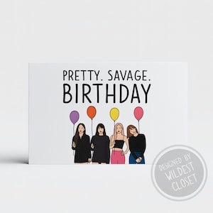 Pretty Savage Birthday BlackPink Inspired, Happy Birthday Card Parody, Funny card, Bday card for him or her, greeting card