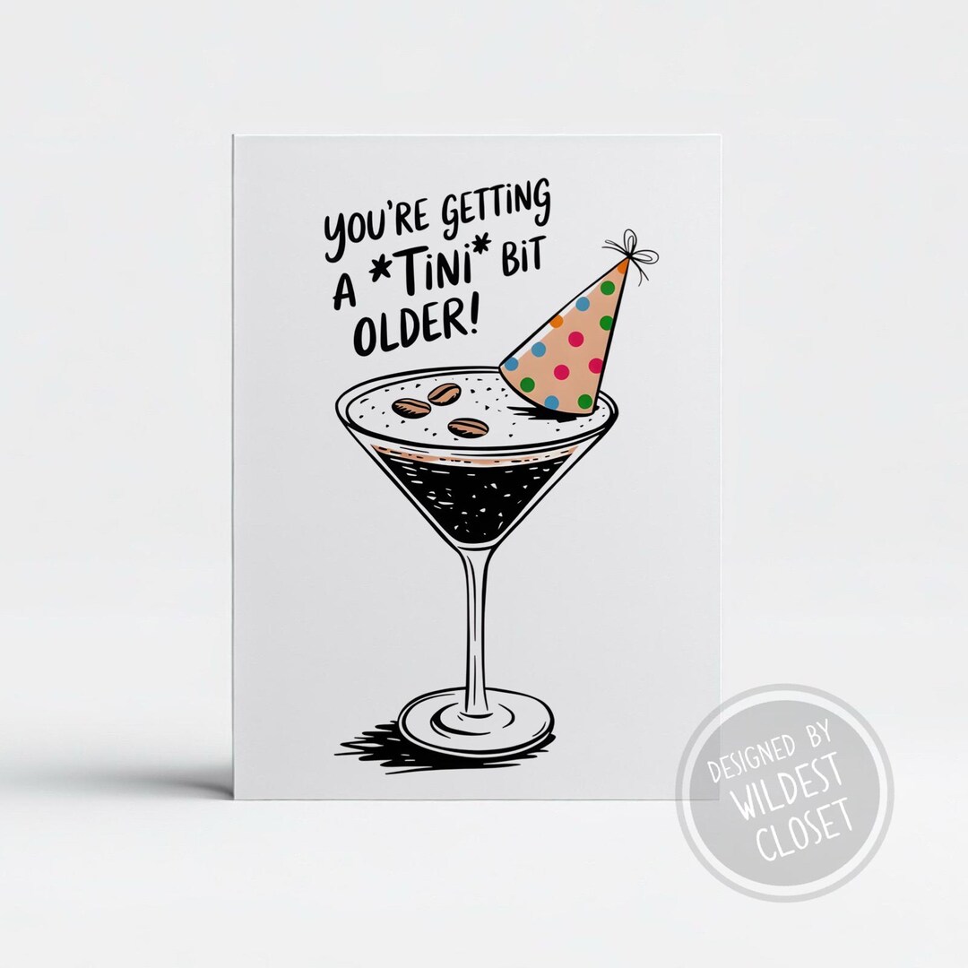 Funny and Cute A Tini Bit Older Espresso Martini Lover Birthday Card ...