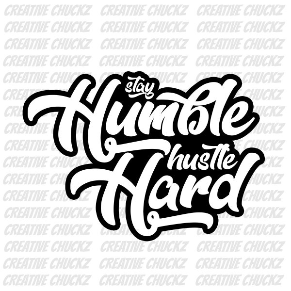Stay Humble Hustle Hard File, Hustle Png, Vector, Cricut File, Hustle Hard EPS, Hustler SVG, Clip Art Shirt Design, Clipart, Silhouette File