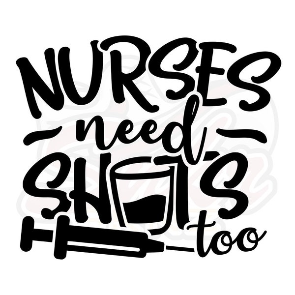Nurses Need Shots Too File, Nursing Png, Nursing Vector, Cricut File, Nursing Student EPS, Nursing SVG, ClipArt, Nursing Silhouette File