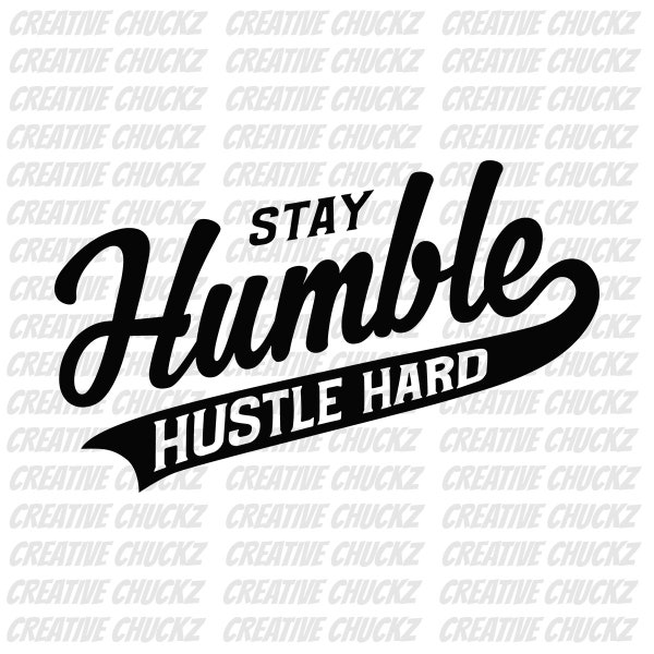 Stay Humble Hustle Hard File, Hustle Png, Vector, Cricut File, Hustle Hard EPS, Hustler SVG, Clip Art Shirt Design, Clipart, Silhouette File