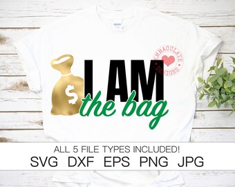 I Am The Bag SVG | Go Getter | Goal Digger svg | Money svg | png | dxf | eps | jpg | commercial use | instant download