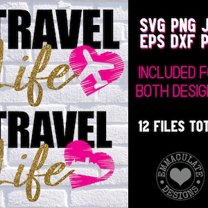 May include: Two digital designs featuring the text "TRAVEL Life" in black and gold glitter with a pink heart containing a plane or a cruise ship. The text "SVG PNG JPG EPS DXF PDF INCLUDED FOR BOTH DESIGNS! 12 FILES TOTAL!" is also included in the image.