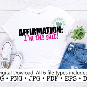 Affirmation I'm the Shit SVG, Sh*t, Self Love, Confidence svg,Statement cricut cut files, cricut svg files, cutter file