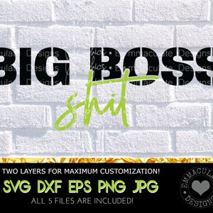 May include: Black and green text on a white brick background reads "Big Boss Shit". The text is in a stencil font. The image includes the text "Two layers for maximum customisation! SVG DXF EPS PNG JPG All 5 files are included!" and a logo for "Immaculate Designs".