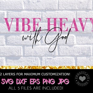 I Vibe Heavy With God SVG: Faith Cut File (Digital Download)
