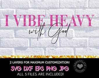 I Vibe Heavy With God SVG, Faith cut file, God svg, cricut cut files, cricut svg files, dxf, png, eps, commercial use