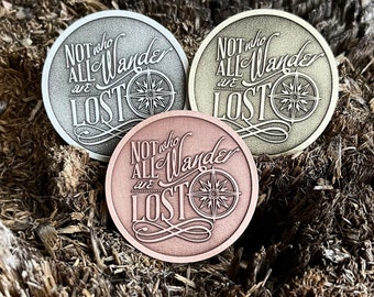 Not All Who Wander Are Lost Coin ||  Souvenir || Amulet || Talisman Of Luck || Pocket Token  Pendant || Keychain || Pin badge | Talisman