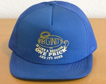 Vintage "Virginity Is Like A Balloon, On Prick And It's Gone" Trucker Hat