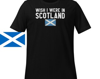 Camiseta "Ojalá estuviera en Escocia", bandera escocesa, camiseta de viaje unisex.