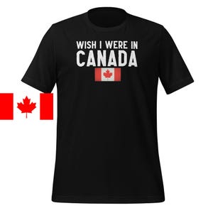 Wish I Were In Canada ユニセックス T シャツ、カナダ シャツ、カナダ T シャツ、カナダ ギフト、旅行ギフト、ワンダーラスト、衣類、アパレル