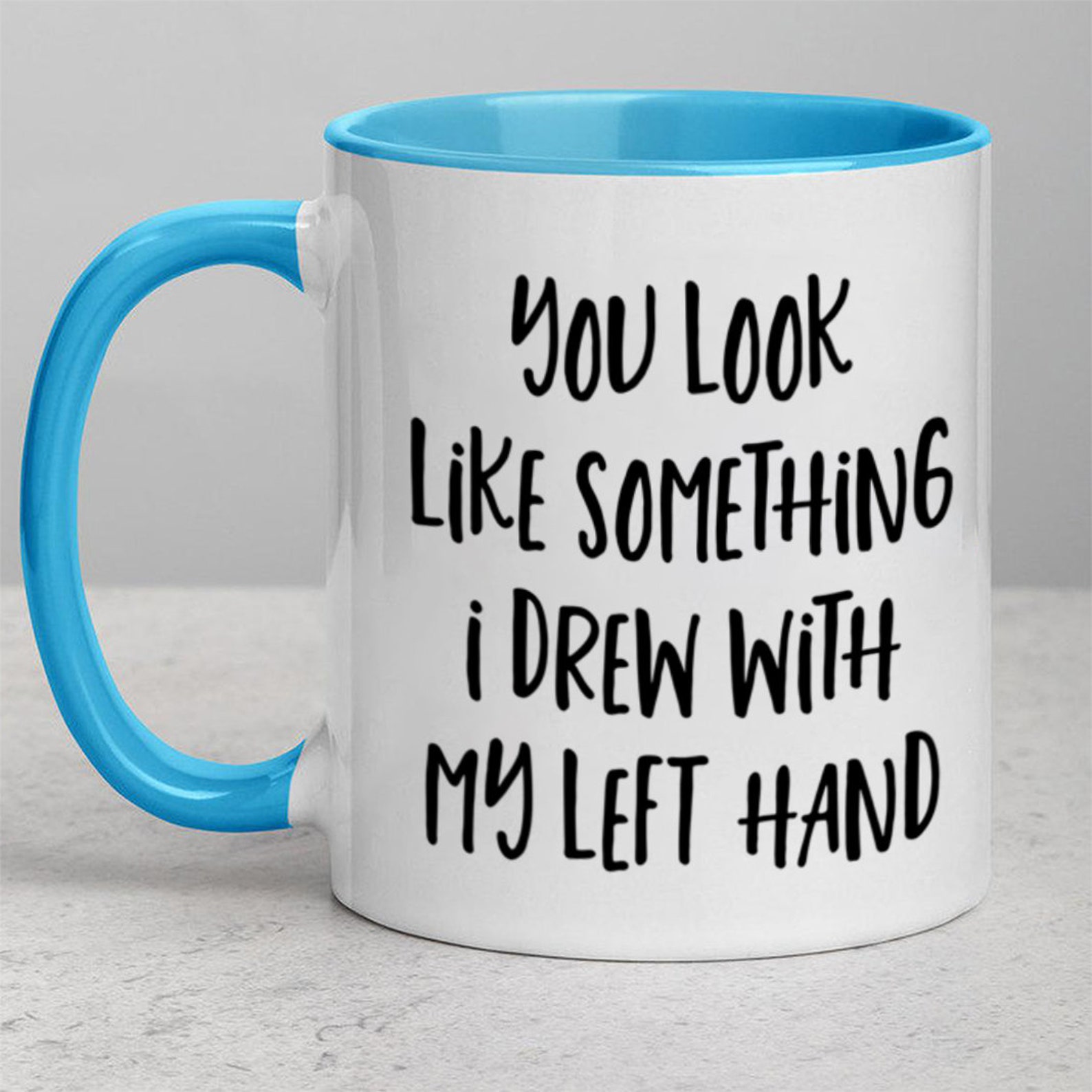 Funny Left Hand Mug Left Handed Mug You Look Like Something Etsy